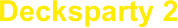 Decksparty 2