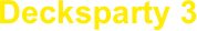 Decksparty 3