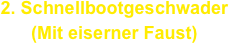 2. Schnellbootgeschwader
(Mit eiserner Faust)