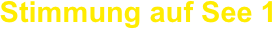 Stimmung auf See 1 